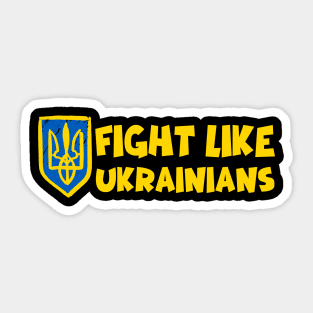 Fight Like Ukrainians Sticker